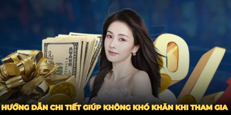 Hướng dẫn chi tiết giúp bạn không gặp khó khăn khi tham gia
